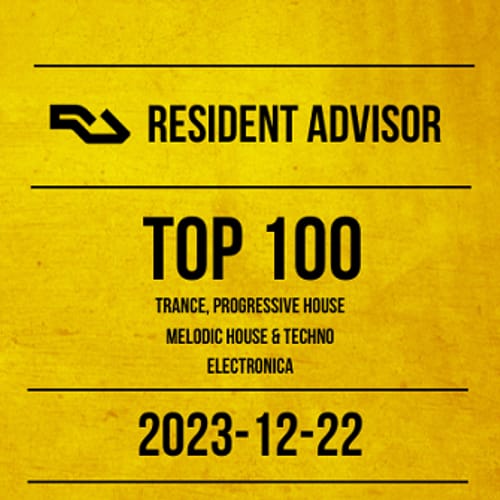 Rersident Advisor Top 100 New TRANCE, PROGRESSIVE HOUSE, MELODIC HOUSE & TECHNO, ELECTRONICA 2023-12-22